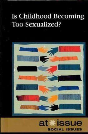 Is Childhood Becoming Too Sexualized? - 9780737748857 by Olivia Ferguson, Hayley Mitchell Haugen, 9780737748857