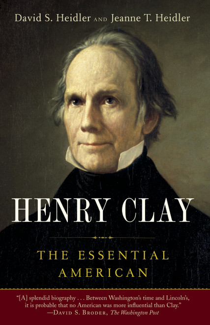Henry Clay (The Essential American) by David S. Heidler, Jeanne T. Heidler, 9780812978957