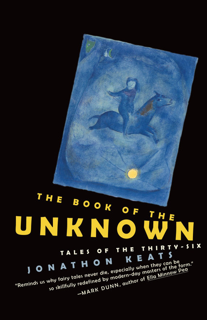 The Book of the Unknown (Tales of the Thirty-six) by Jonathon Keats, 9780812978971