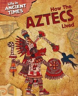 How the Aztecs Lived by Anita Ganeri, 9781433940972
