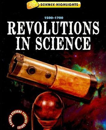 Revolutions in Science (1500 - 1700) - 9781433941436 by Charlie Samuels, 9781433941436