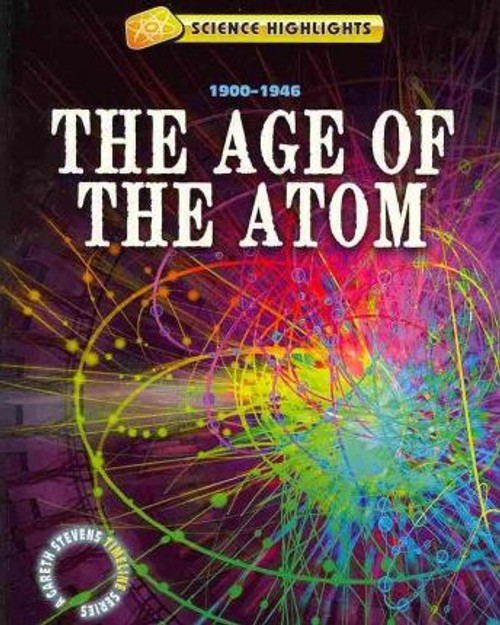 The Age of the Atom (1900 - 1946) - 9781433941528 by Charlie Samuels, 9781433941528