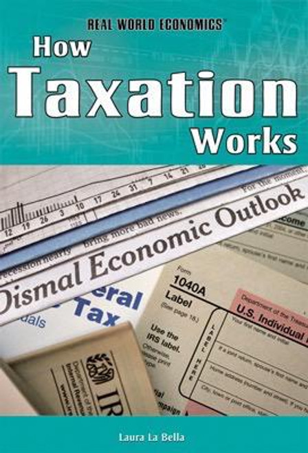 How Taxation Works by Laura La Bella, 9781435894631