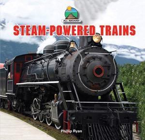 Steam-Powered Trains by Phillip Ryan, 9781448806409