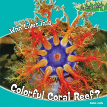 Who Lives in a Colorful Coral Reef? - 9781448812813 by Rachel Lynette, 9781448812813