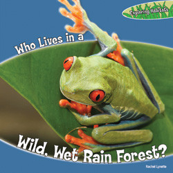 Who Lives in a Wild, Wet Rain Forest? - 9781448812837 by Rachel Lynette, 9781448812837