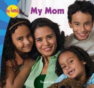 My Mom - 9781448814626 by Thessaly Catt, 9781448814626
