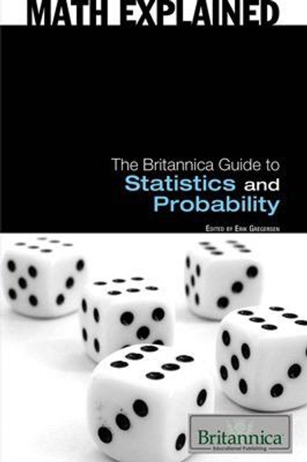 The Britannica Guide to Statistics and Probability by Erik Gregersen Associate Editor, Astronomy and Space Exploration, 9781615301188