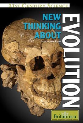 New Thinking About Evolution by John P. Rafferty Associate Editor, Earth Sciences, 9781615301294