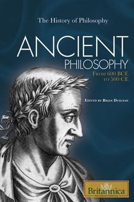 Ancient Philosophy by Brian Duignan Senior Editor, Religion and Philosophy, 9781615301416