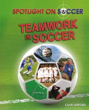Teamwork in Soccer by Clive Gifford, 9781615326099