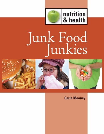 Junk Food Junkies by Carla Mooney, 9781420502718