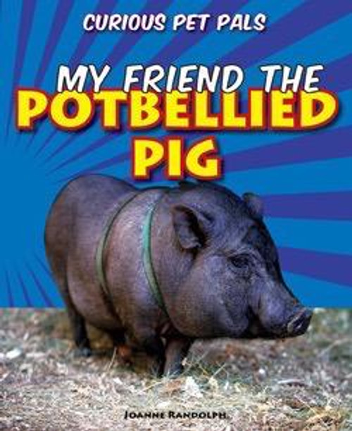 My Friend the Potbellied Pig - 9781607549758 by Joanne Randolph, 9781607549758
