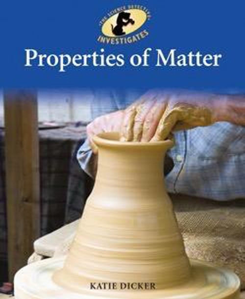 Properties of Matter by Katie Dicker, 9781615332144
