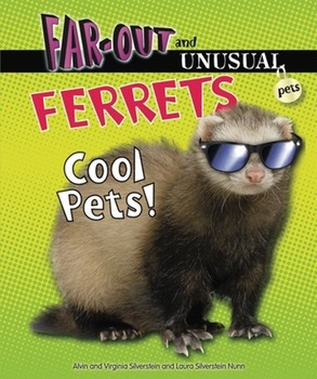 Ferrets (Cool Pets!) by Alvin Silverstein, Virginia Silverstein, Laura Silverstein Nunn, 9780766036833