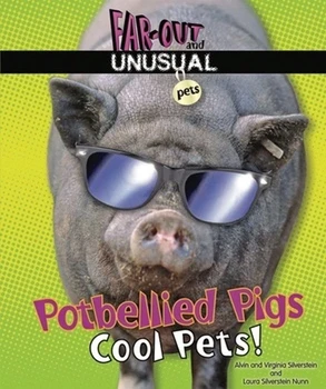 Potbellied Pigs (Cool Pets!) by Alvin Silverstein, Virginia Silverstein, Laura Silverstein Nunn, 9780766036871