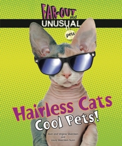 Hairless Cats (Cool Pets!) by Alvin Silverstein, Virginia Silverstein, Laura Silverstein Nunn, 9780766036888
