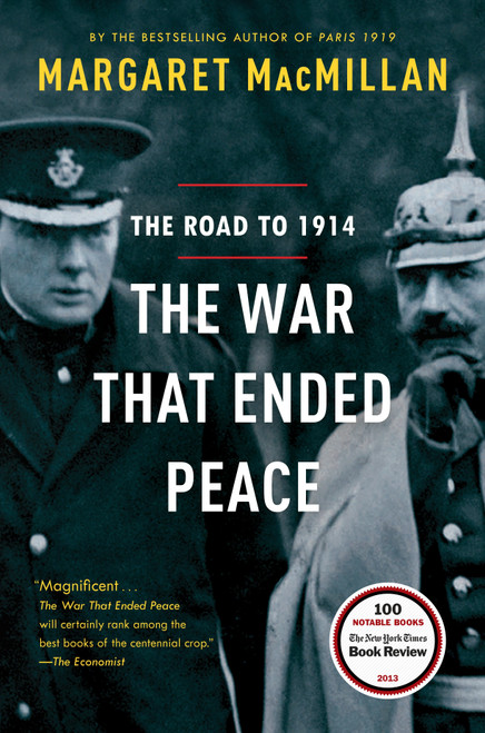 The War That Ended Peace (The Road to 1914) by Margaret MacMillan, 9780812980660