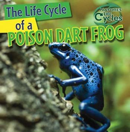 The Life Cycle of a Poison Dart Frog by Anna Kingston, 9781433946912