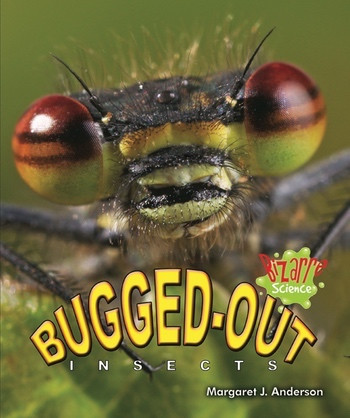 Bugged-Out Insects - 9781598452204 by Margaret J. Anderson, 9781598452204