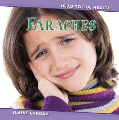 Earaches by Elaine Landau, 9780761448310