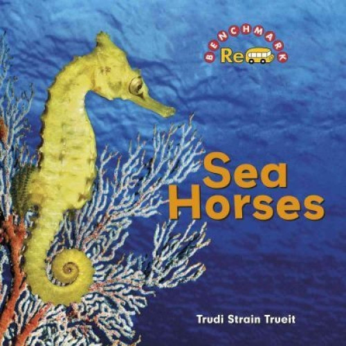 Sea Horses - 9780761448938 by Trudi Strain Trueit