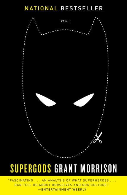 Supergods (What Masked Vigilantes, Miraculous Mutants, and a Sun God from Smallville Can Teach Us About Being Human) by Grant Morrison, 9780812981384
