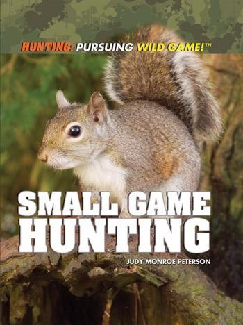 Small Game Hunting - 9781448812424 by Judy Monroe Peterson, 9781448812424