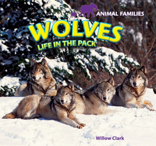 Wolves (Life in the Pack) by Willow Clark, 9781448825158