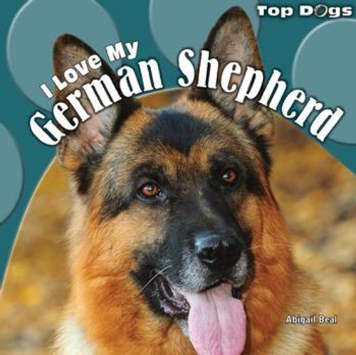 I Love My German Shepherd by Abigail Beal, 9781448825356