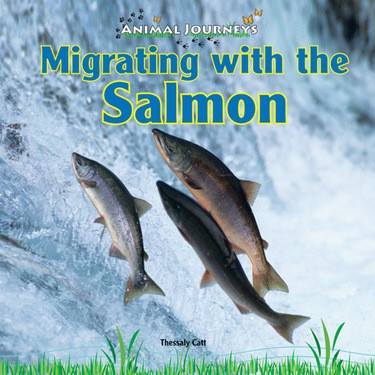 Migrating with the Salmon - 9781448826742 by Thessaly Catt, 9781448826742