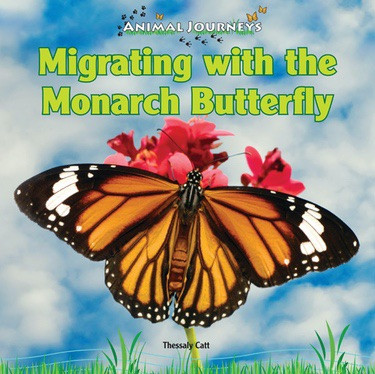 Migrating with the Monarch Butterfly - 9781448826766 by Thessaly Catt, 9781448826766