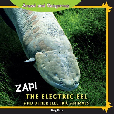 Zap! The Electric Eel and Other Electric Animals - 9781448826780 by Greg Roza, 9781448826780