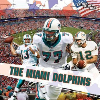 The Miami Dolphins by Sloan MacRae, 9781448831678