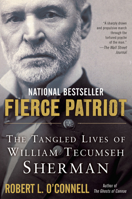 Fierce Patriot (The Tangled Lives of William Tecumseh Sherman) by Robert L. O'Connell, 9780812982121