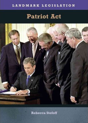 The Patriot Act - 9781608700424 by Rebecca Stefoff, 9781608700424