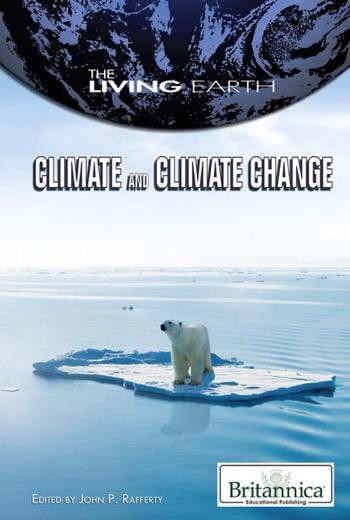 Climate and Climate Change by John P. Rafferty Associate Editor, Earth Sciences, 9781615303038
