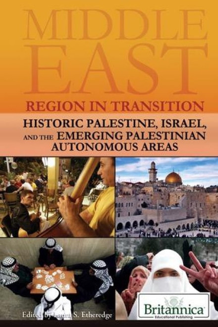 Historic Palestine, Israel, and the Emerging Palestinian Autonomous Areas by Laura  Etheredge Assistant Editor, Middle East Geography, 9781615303151