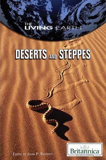 Deserts and Steppes by John P. Rafferty Associate Editor, Earth Sciences, 9781615303175