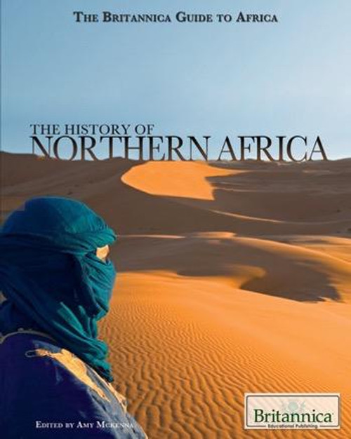 The History of Northern Africa by Amy McKenna Senior Editor, Geography and History, 9781615303182