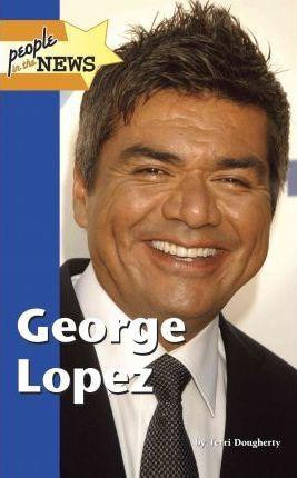 George Lopez by Terri Dougherty, 9781420504248