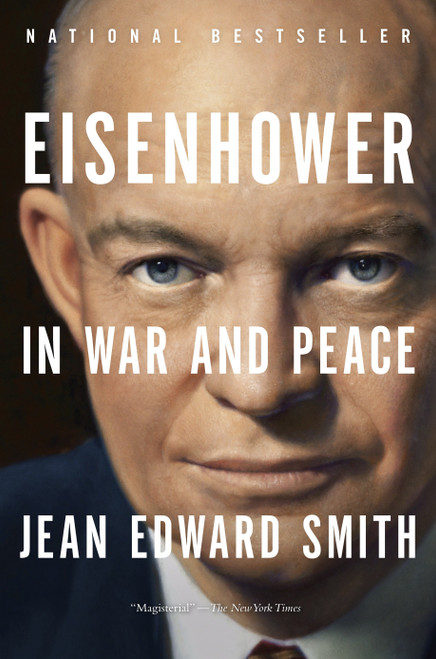 Eisenhower in War and Peace by Jean Edward Smith, 9780812982886
