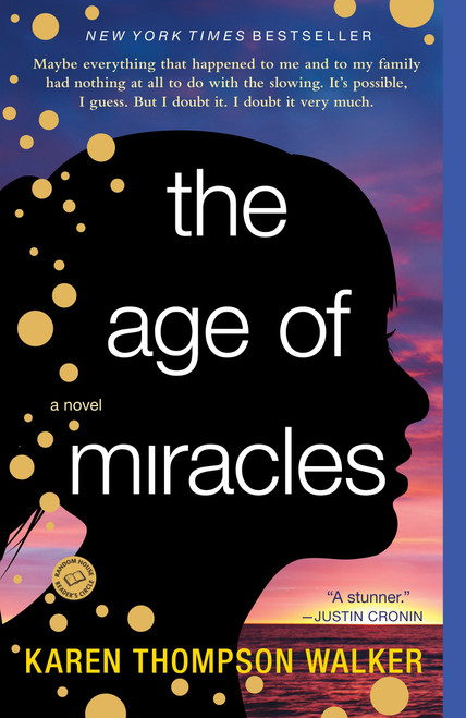 The Age of Miracles (A Novel) by Karen Thompson Walker, 9780812982947