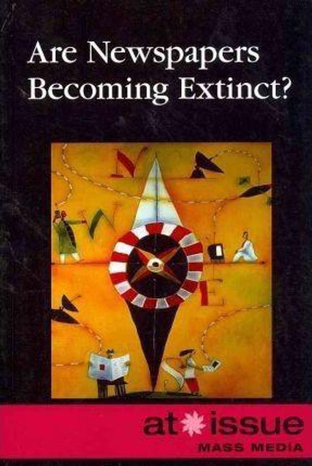 Are Newspapers Becoming Extinct? - 9780737751444 by Jennifer Dorman, 9780737751444