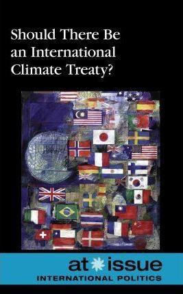 Should There Be an International Climate Treaty? by Susan C. Hunnicutt, 9780737751697