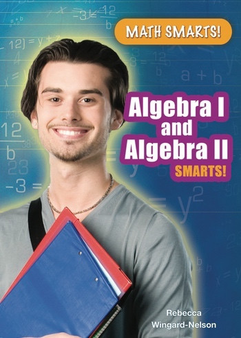 Algebra I and Algebra II Smarts! by Rebecca Wingard-Nelson, 9780766039414