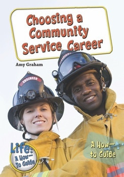 Choosing a Community Service Career (A How-to Guide) by Amy Graham, 9781598451474