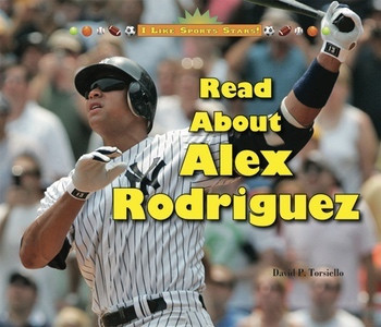 Read About Alex Rodriguez - 9781598453027 by David P. Torsiello, 9781598453027