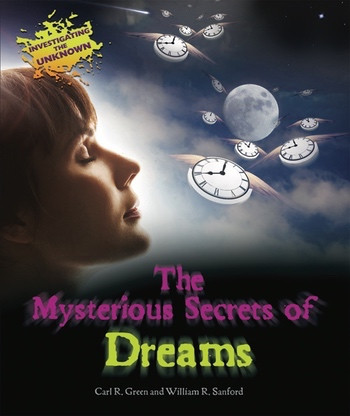 The Mysterious Secrets of Dreams - 9781598453065 by Carl R. Green, William R. Sanford, 9781598453065