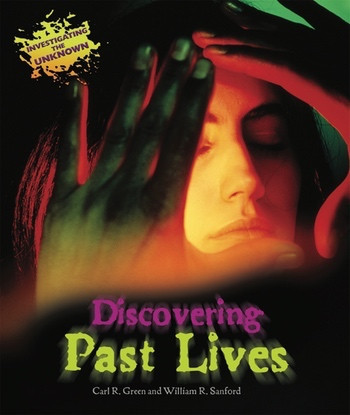 Discovering Past Lives - 9781598453089 by Carl R. Green, William R. Sanford, 9781598453089